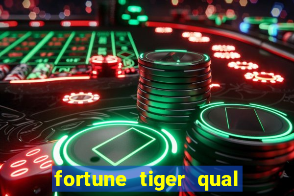 fortune tiger qual a melhor plataforma